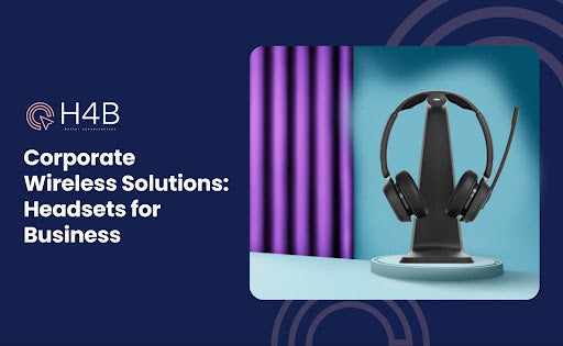 Corporate Wireless Solutions: Headsets for Business