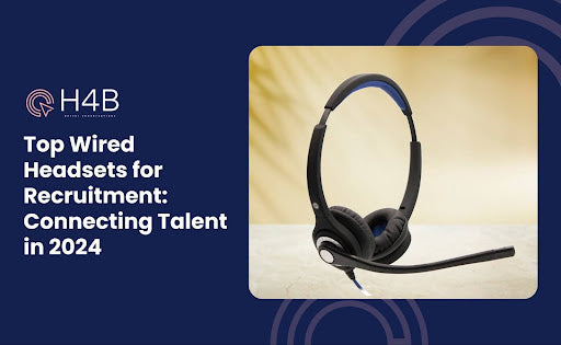 Top Wired Headsets for Recruitment: Connecting Talent in 2024