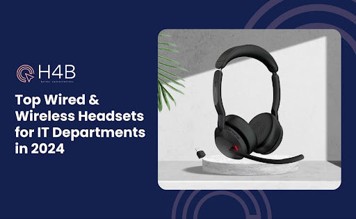 Top Wired & Wireless Headsets for IT Departments in 2024